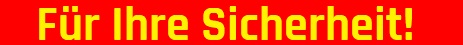Bild für Ihre Sicherheit Für Ihre Sicherheit